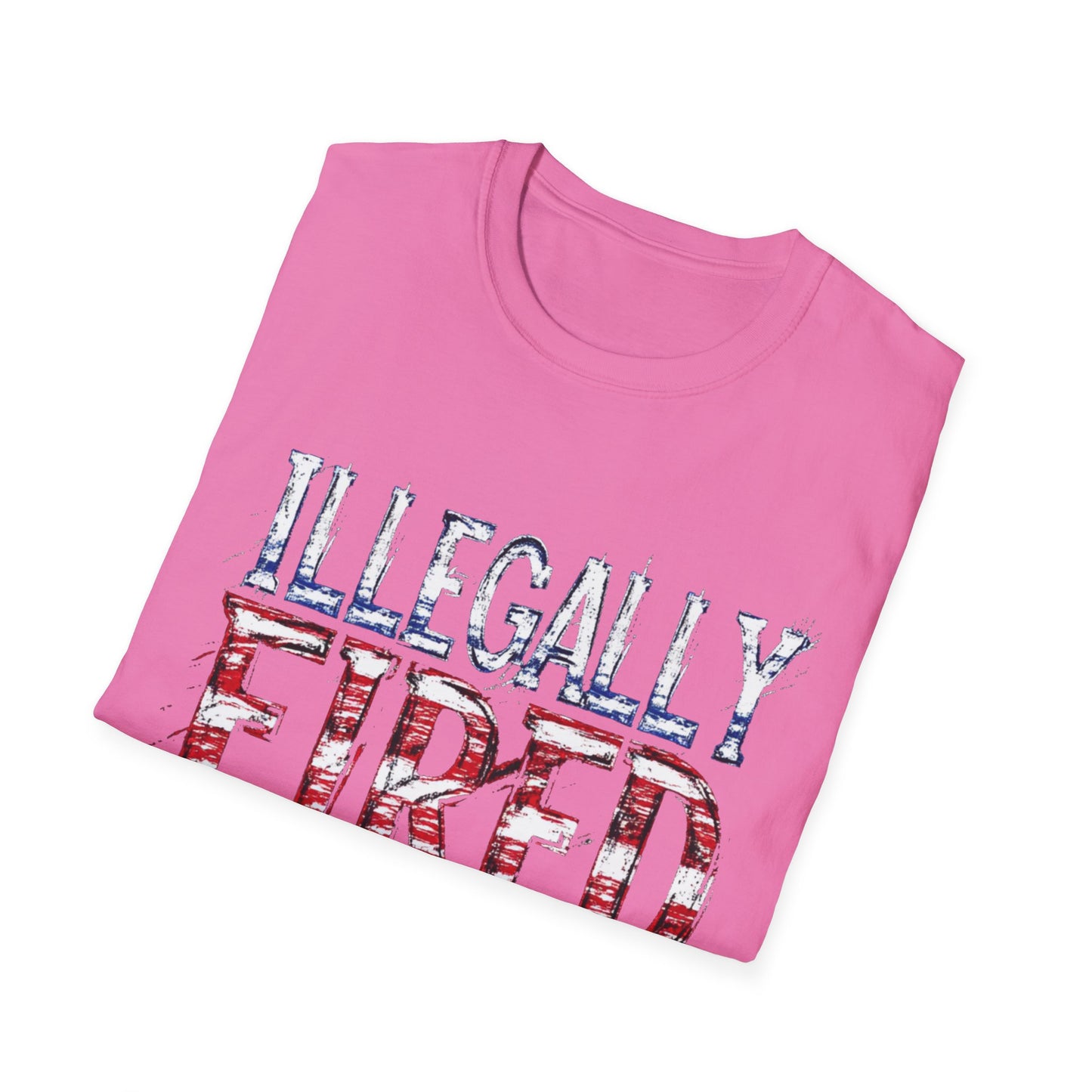 "Illegally Fired" Unisex Softstyle T-Shirt