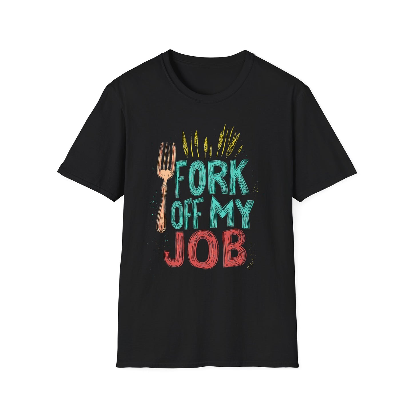 "Fork off my Job" Unisex Softstyle T-Shirt