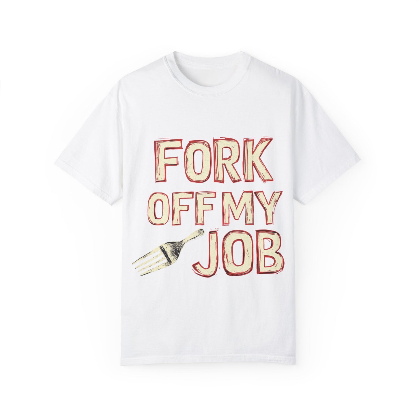 "Fork off my Job" Unisex Garment-Dyed T-shirt