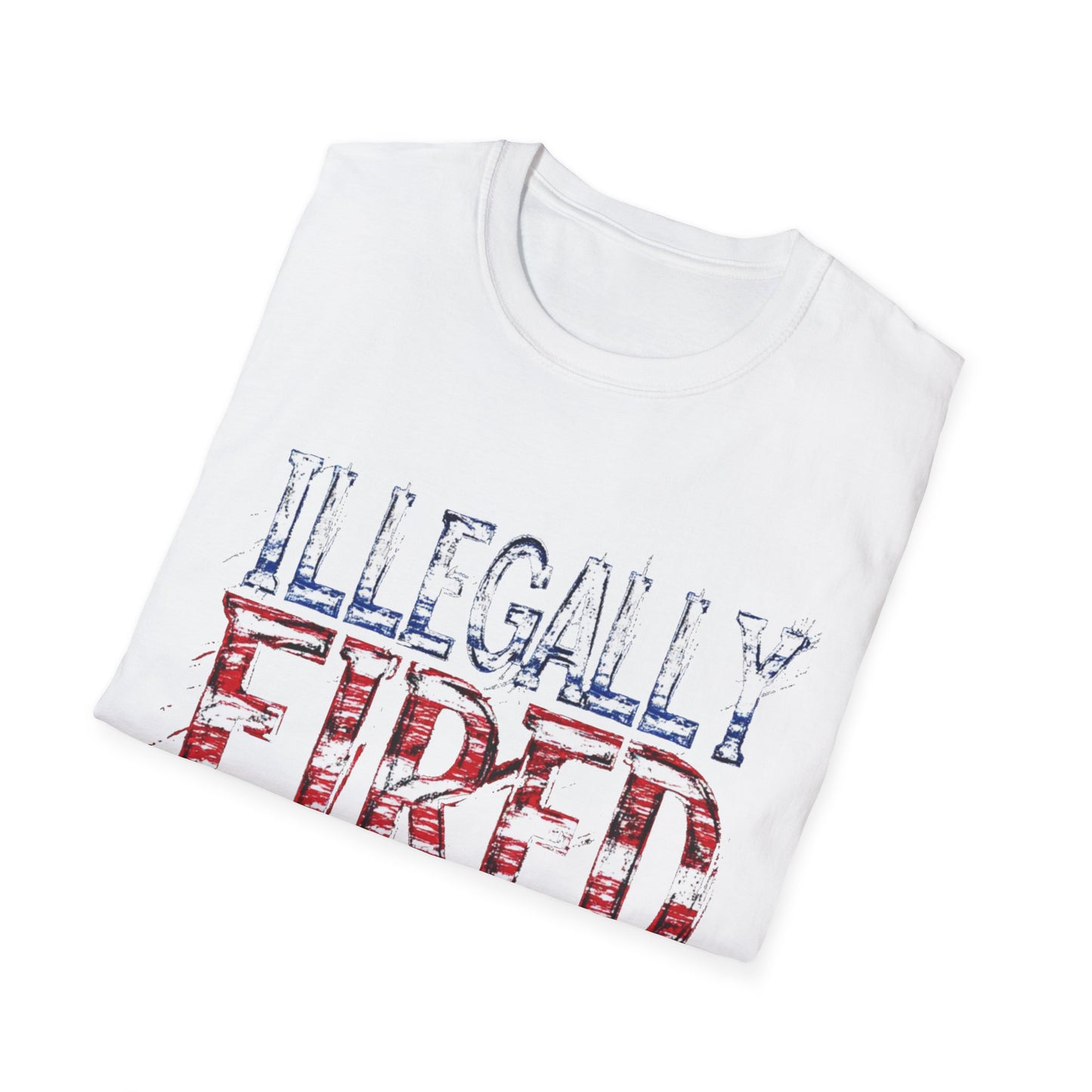 "Illegally Fired" Unisex Softstyle T-Shirt