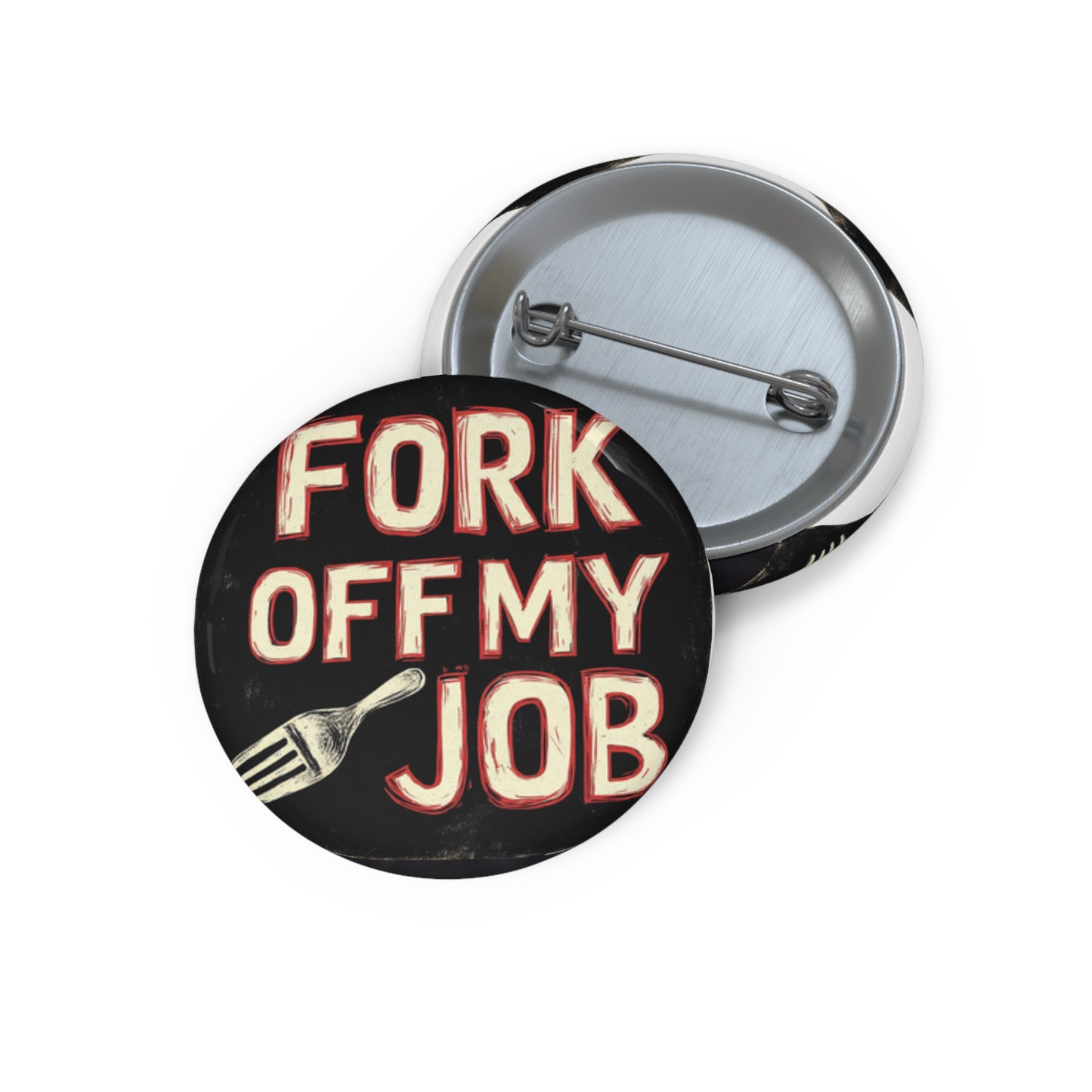 "Fork off my Job" Custom Pin Buttons