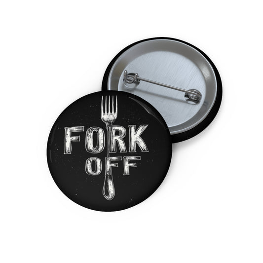 "Fork Off" Custom Pin Buttons