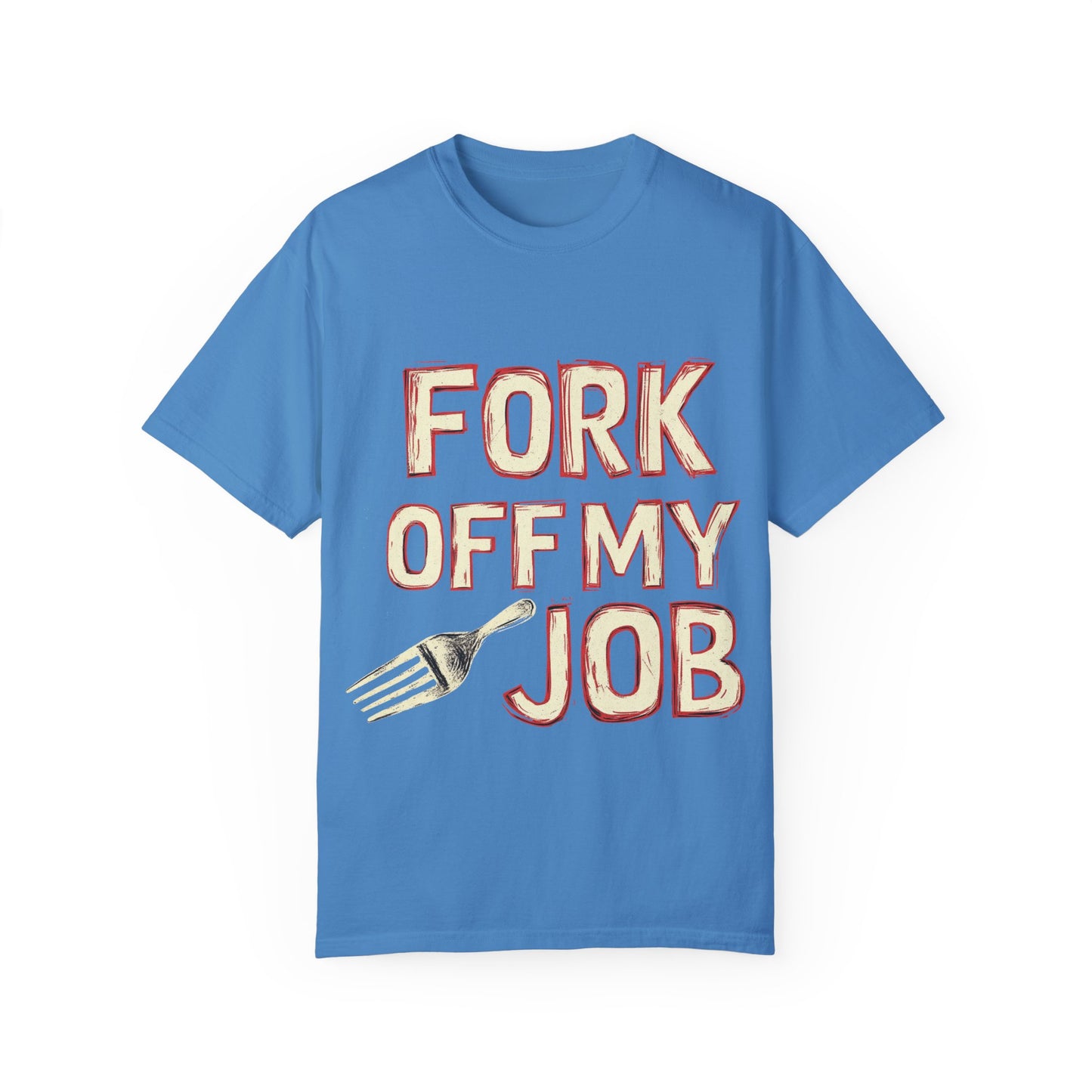 "Fork off my Job" Unisex Garment-Dyed T-shirt