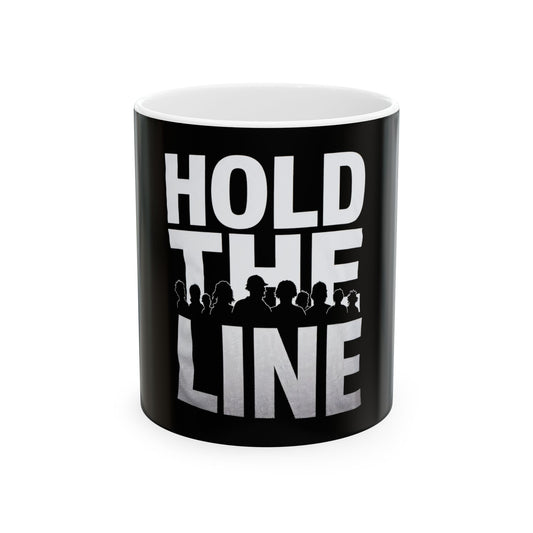 "Hold the Line" Ceramic Mug, (11oz, 15oz)