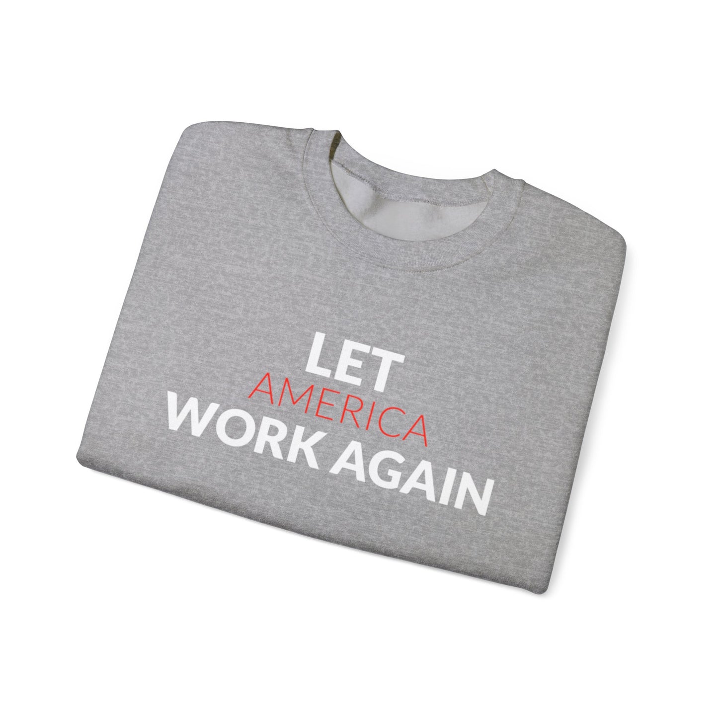 "Let America Work Again" Unisex Heavy Blend™ Crewneck Sweatshirt