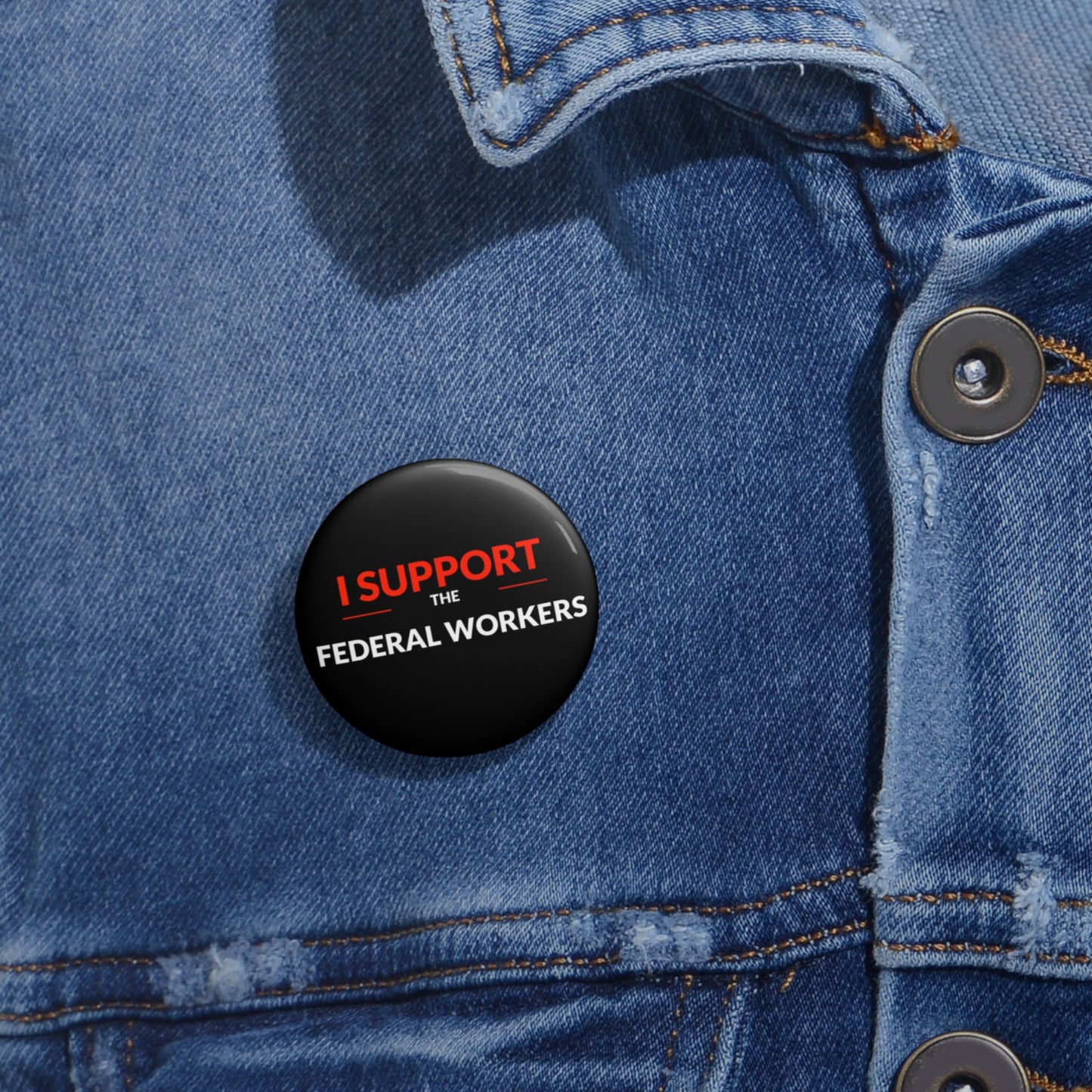 "I Support the Federal Workers" Custom Pin Buttons