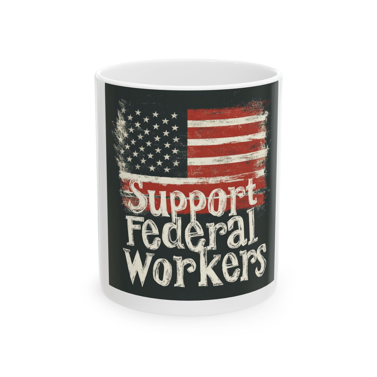 "Support Federal Workers" Ceramic Mug, (11oz, 15oz)