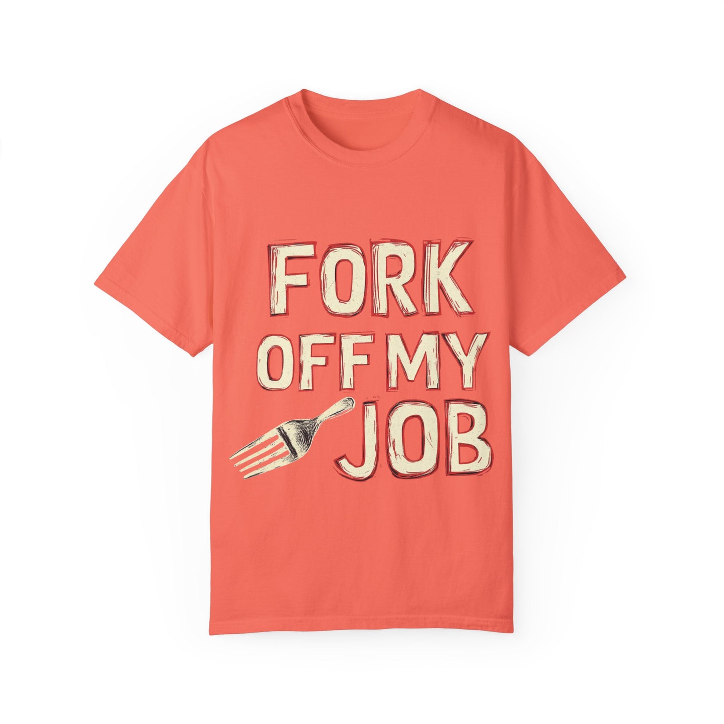 "Fork off my Job" Unisex Garment-Dyed T-shirt