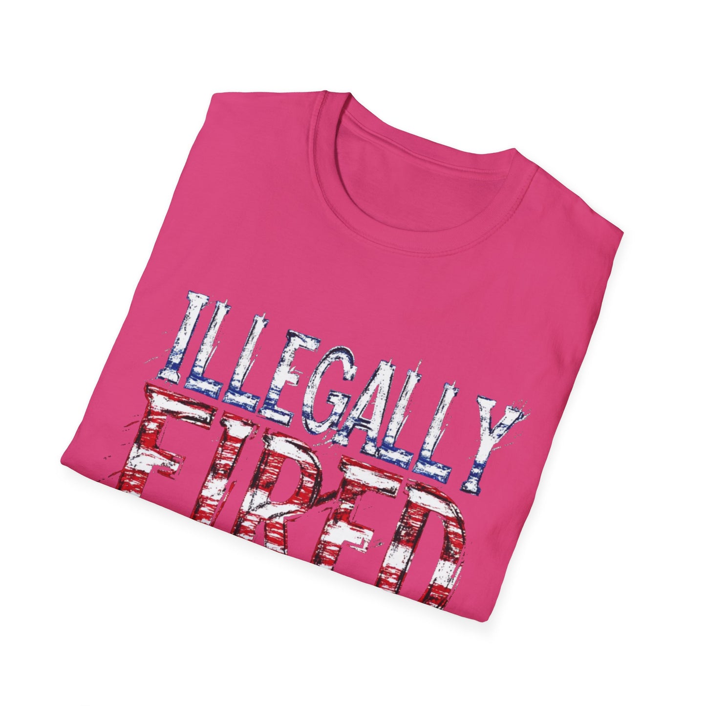 "Illegally Fired" Unisex Softstyle T-Shirt