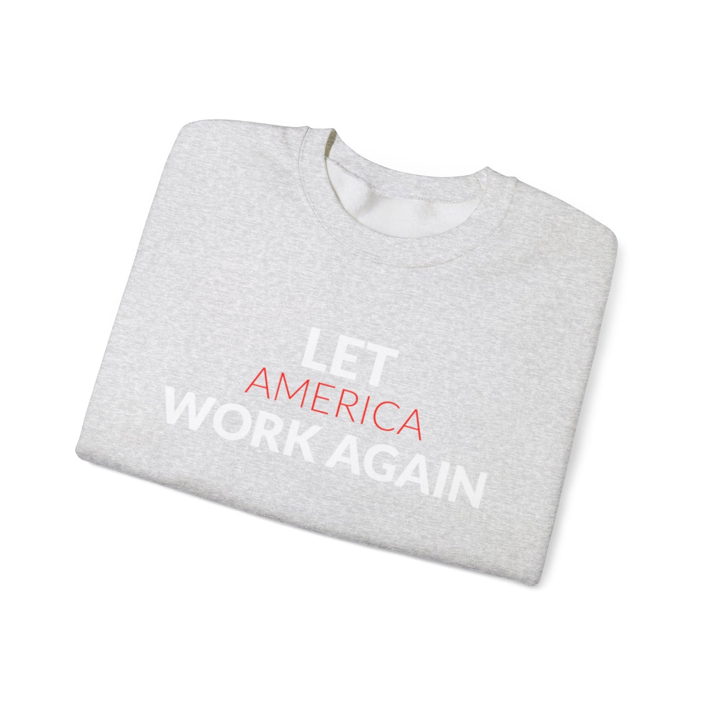 "Let America Work Again" Unisex Heavy Blend™ Crewneck Sweatshirt