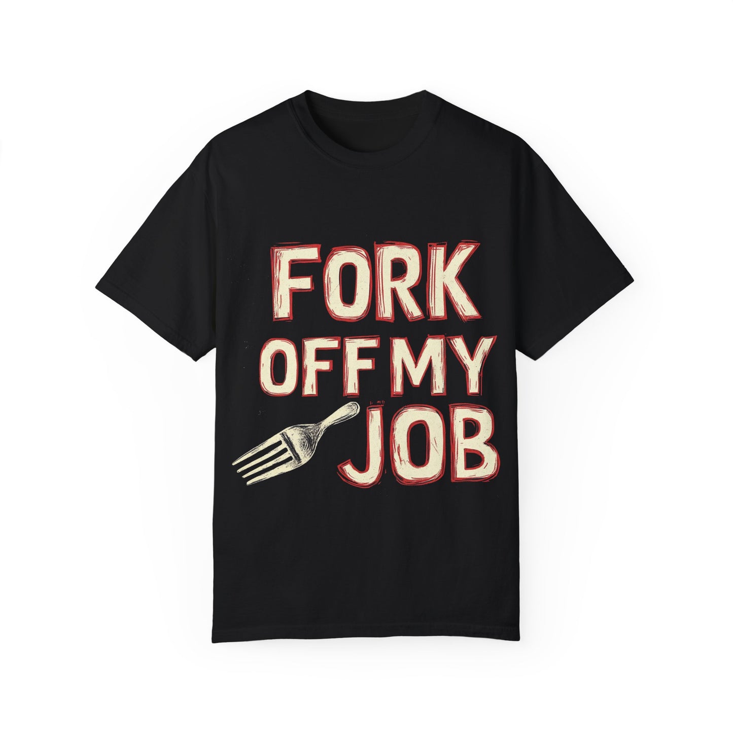 "Fork off my Job" Unisex Garment-Dyed T-shirt