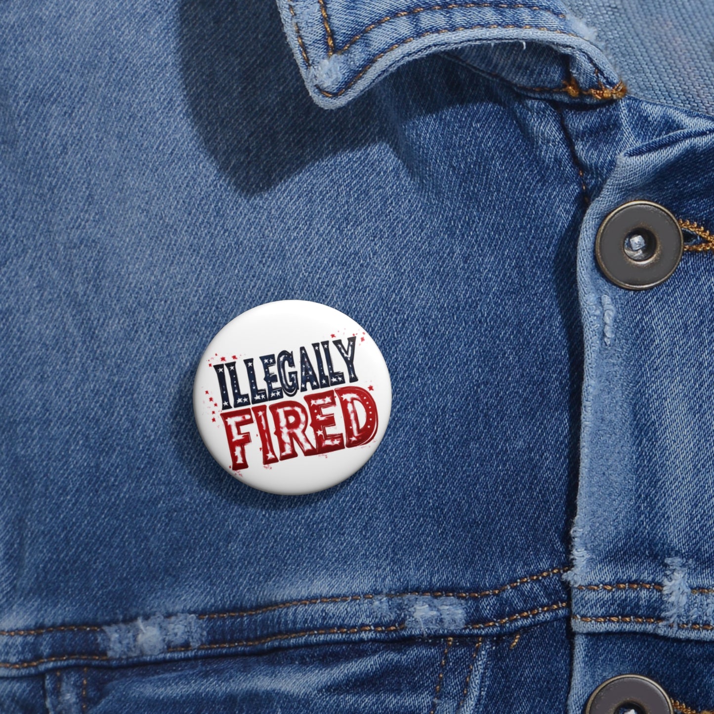 "Illegally Fired" Custom Pin Buttons