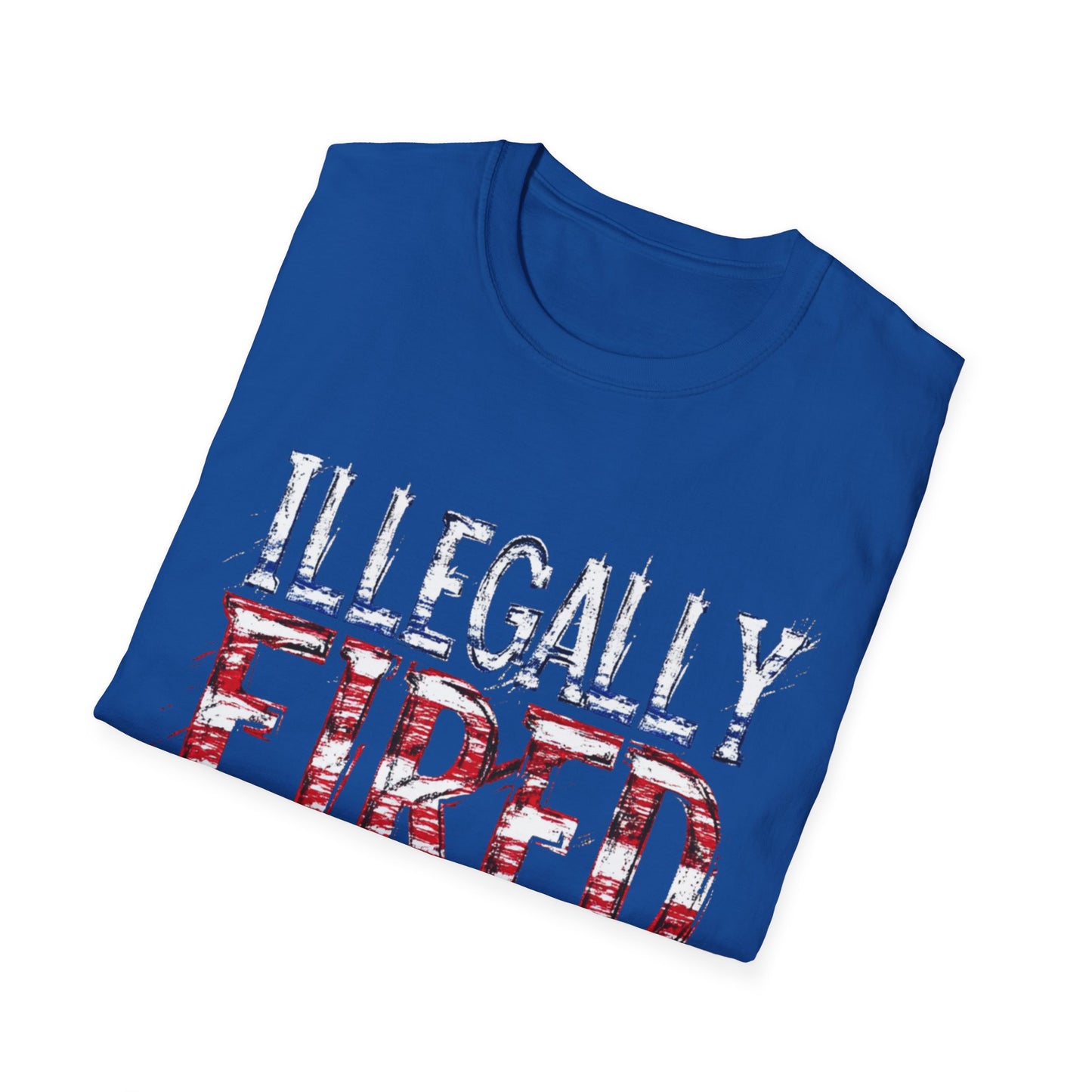 "Illegally Fired" Unisex Softstyle T-Shirt