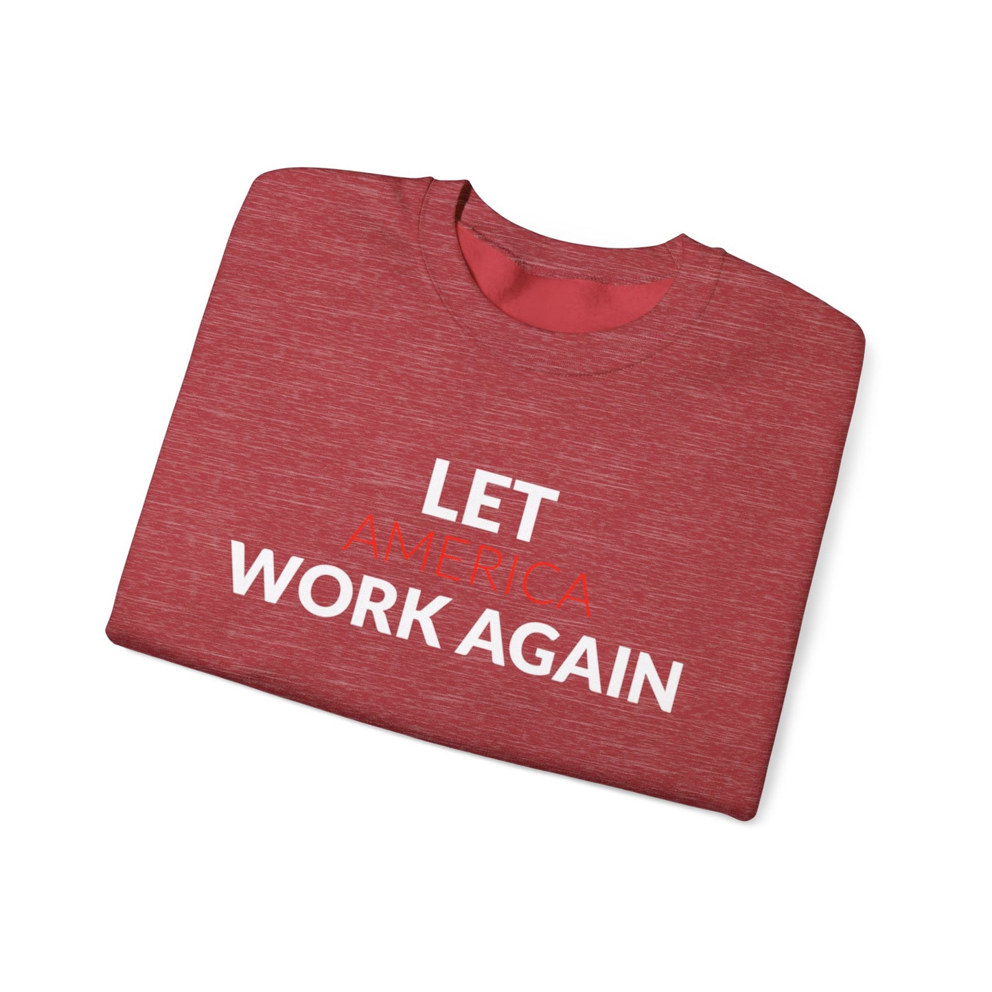 "Let America Work Again" Unisex Heavy Blend™ Crewneck Sweatshirt