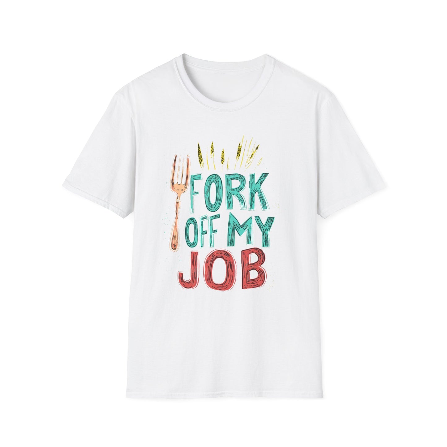 "Fork off my Job" Unisex Softstyle T-Shirt