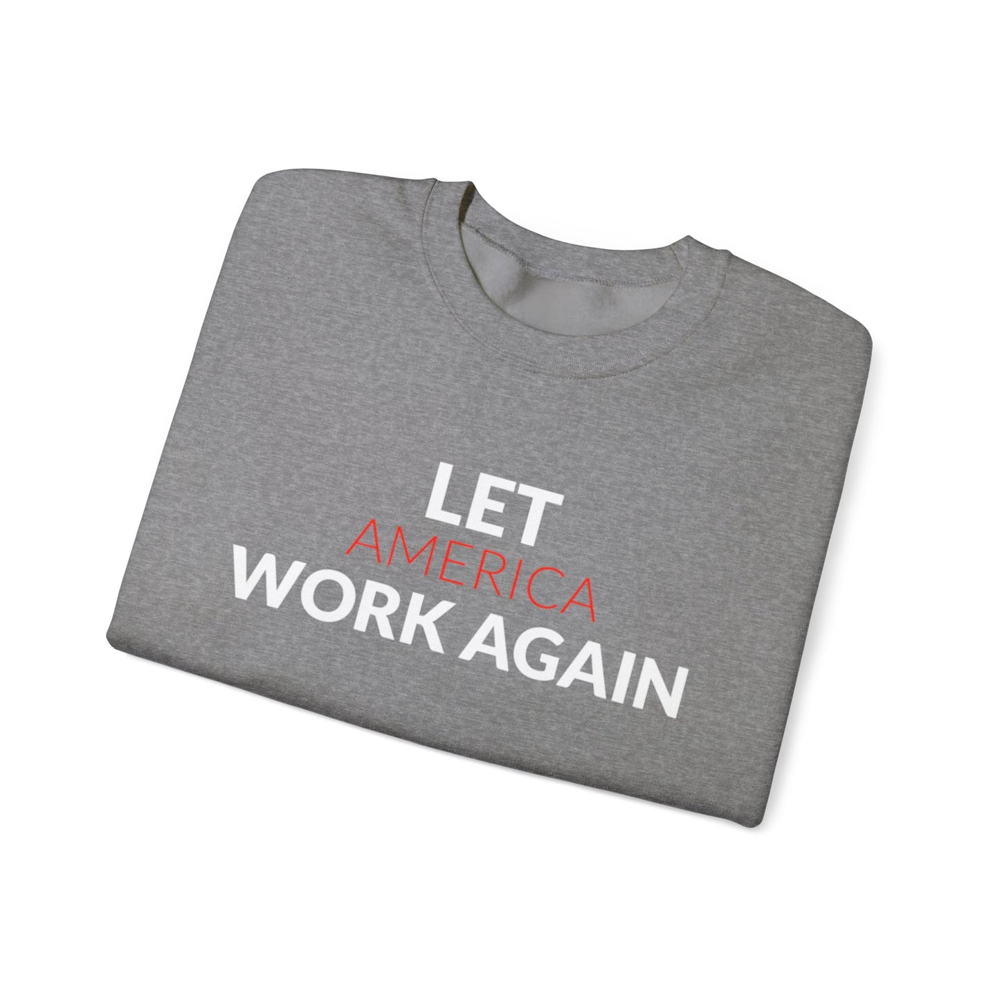 "Let America Work Again" Unisex Heavy Blend™ Crewneck Sweatshirt